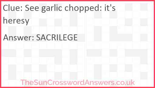 See garlic chopped: it's heresy Answer
