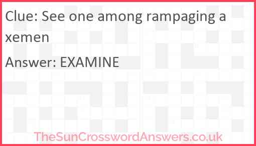 See one among rampaging axemen Answer