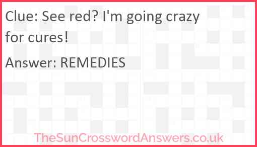 See red? I'm going crazy for cures! Answer