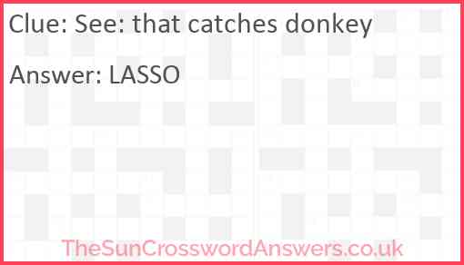 See: that catches donkey Answer