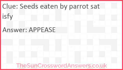 Seeds eaten by parrot satisfy Answer
