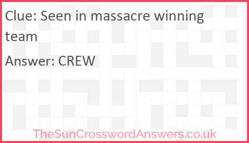 Seen in massacre winning team Answer