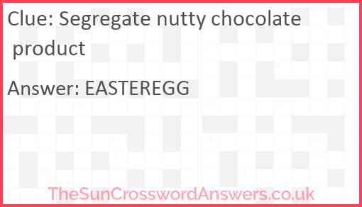 Segregate nutty chocolate product Answer