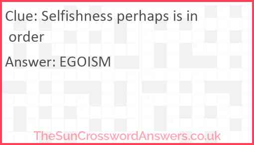 Selfishness perhaps is in order Answer