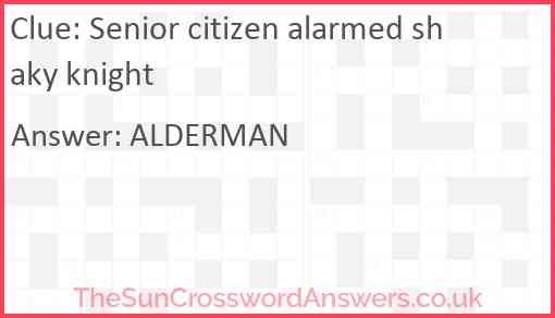 Senior citizen alarmed shaky knight Answer