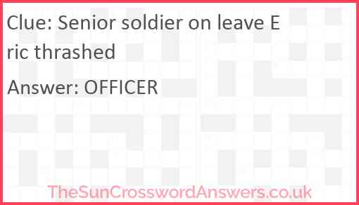 Senior soldier on leave Eric thrashed Answer
