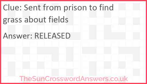 Sent from prison to find grass about fields Answer