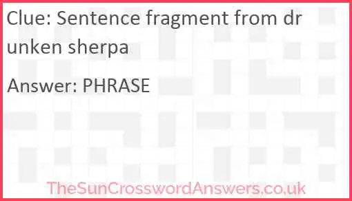 Sentence fragment from drunken sherpa Answer