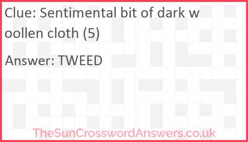 Sentimental bit of dark woollen cloth (5) Answer