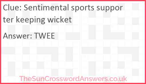 Sentimental sports supporter keeping wicket Answer