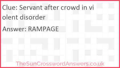 Servant after crowd in violent disorder Answer