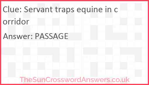 Servant traps equine in corridor Answer