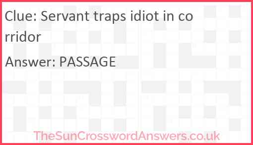 Servant traps idiot in corridor Answer