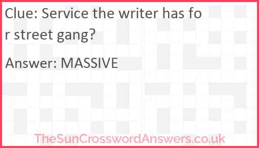 Service the writer has for street gang? Answer