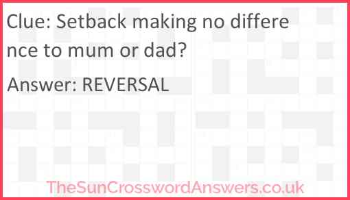 Setback making no difference to mum or dad? Answer