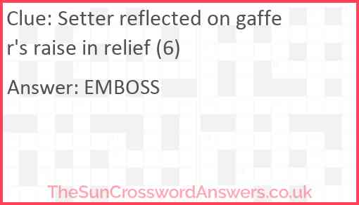 Setter reflected on gaffer's raise in relief (6) Answer
