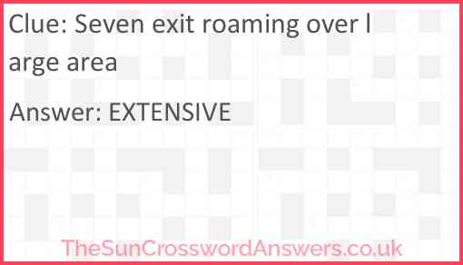 Seven exit roaming over large area Answer