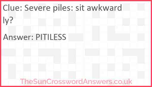 Severe piles: sit awkwardly? Answer