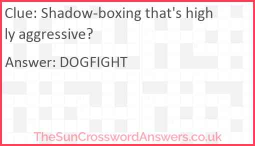 Shadow-boxing that's highly aggressive? Answer