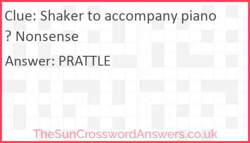 Shaker to accompany piano? Nonsense Answer