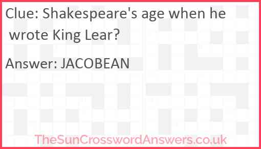 Shakespeare's age when he wrote King Lear? Answer