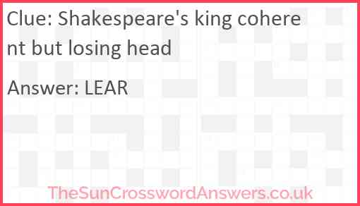 Shakespeare's king coherent but losing head Answer