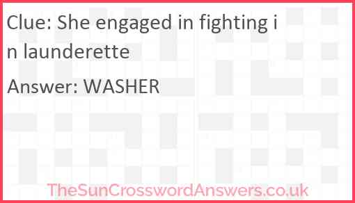 She engaged in fighting in launderette Answer