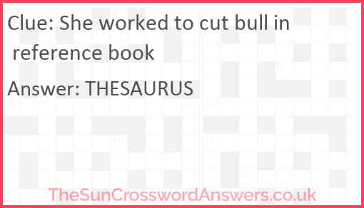 She worked to cut bull in reference book Answer