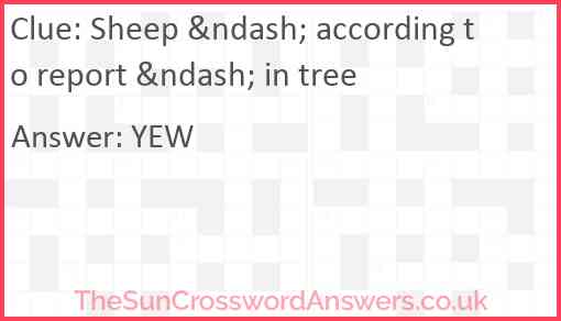 Sheep &ndash; according to report &ndash; in tree Answer