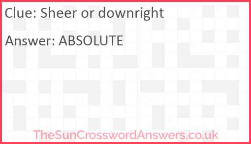 Sheer or downright Answer