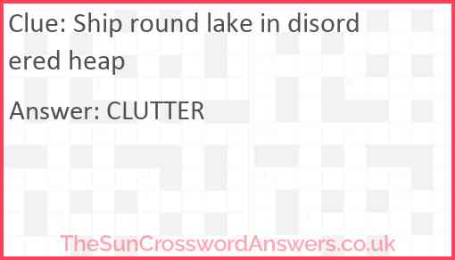 Ship round lake in disordered heap Answer