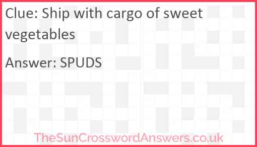 Ship with cargo of sweet vegetables Answer