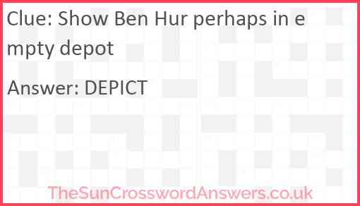 Show Ben Hur perhaps in empty depot Answer