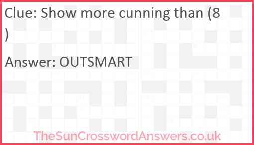 Show more cunning than (8) Answer
