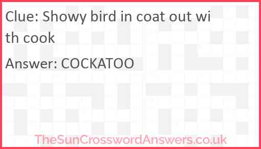 Showy bird in coat out with cook Answer
