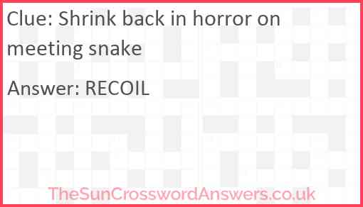 Shrink back in horror on meeting snake Answer
