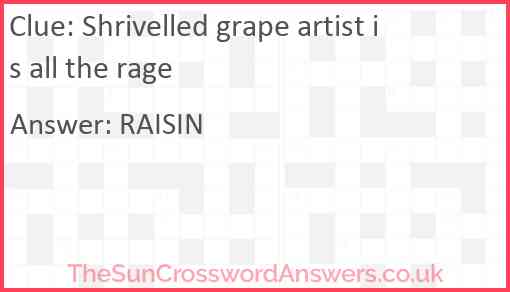 Shrivelled grape artist is all the rage Answer