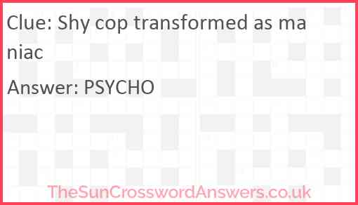Shy cop transformed as maniac Answer