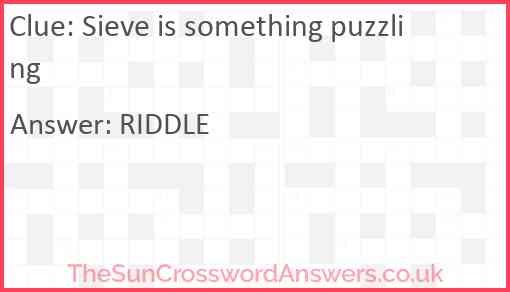 Sieve is something puzzling Answer