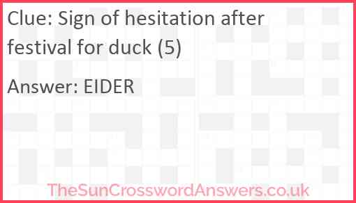 Sign of hesitation after festival for duck (5) Answer