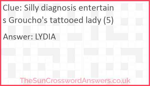 Silly diagnosis entertains Groucho's tattooed lady (5) Answer