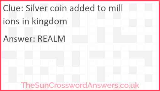 Silver coin added to millions in kingdom Answer