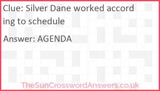 Silver Dane worked according to schedule Answer
