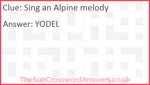 Sing an Alpine melody Answer