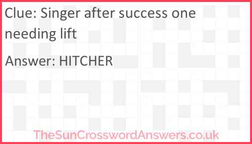 Singer after success one needing lift Answer
