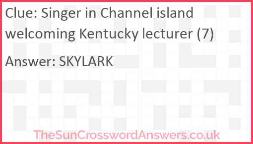 Singer in Channel island welcoming Kentucky lecturer (7) Answer