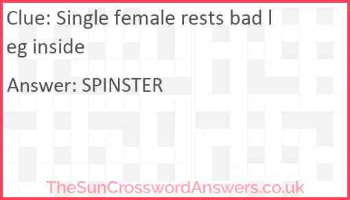 Single female rests bad leg inside Answer