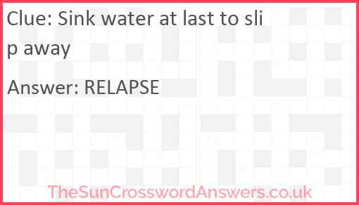 Sink water at last to slip away Answer