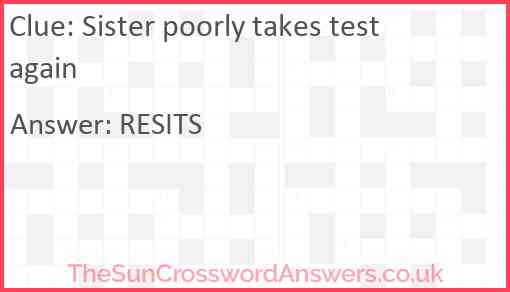 Sister poorly takes test again Answer