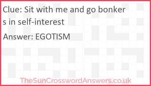Sit with me and go bonkers in self-interest Answer